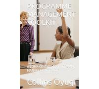 PROGRAMME MANAGEMENT TOOLKIT: A COMPREHENSIVE PROGRAMME MANAGEMENT GUIDE