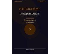 Programme Motivation Durable: 90 jours pour ancrer ta motivation