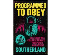 Programmed to Obey: How CBDCs Will Collapse Privacy, Prosperity, and Dissent