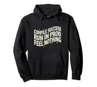 Programmer Compile Success Run in Prod Feel Nothing Felpa con Cappuccio
