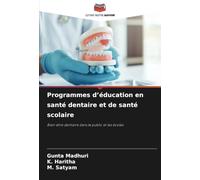 Programmes d'éducation en santé dentaire et de santé scolaire: Bien-être dentaire dans le public et les écoles