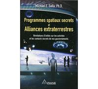 Programmes spatiaux secrets et alliances extraterrestres: Tome 1, Révélations d'initiés sur les activités de nos gouvernements