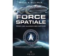 Programmes spatiaux secrets et alliances extraterrestres: Tome 5, Force spatiale pour une alliance des nations