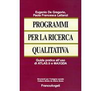 Programmi per la ricerca qualitativa. Guida pratica all'uso di ATLAS.ti e MAXQDA