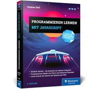 Programmieren lernen mit JavaScript: Der leichte Einstieg in die Programmierung. Mit vielen Übungen, Spielen und Beispielen - Ausgabe 2025