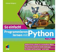 Programmieren lernen mit Python - So einfach!: Spielend lernen anhand von anschaulichen Bildern.Für Kinder und Erwachsene - ab 10 Jahre (mitp So einfach!)
