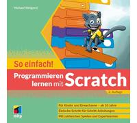 Programmieren lernen mit Scratch - So einfach!: Für Kinder und Erwachsene ab 10 Jahre (mitp So einfach!)