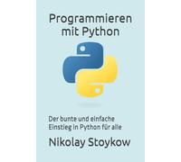 Programmieren mit Python: Der bunte und einfache Einstieg in Python für alle