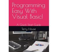 Programming Easy With Visual Basic!: A Quick Start Guide