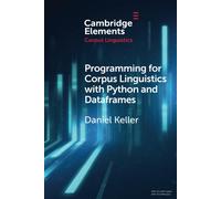 Programming for Corpus Linguistics with Python and Dataframes - Keller Daniel