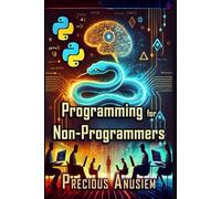 Programming for Non-Programmers: Master Coding in Simple Steps Without a Tech Background