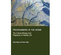 Programming in the Womb: The Critical Window from Pregnancy to Healthy Life