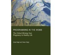 Programming in the Womb: The Critical Window from Pregnancy to Healthy Life