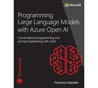 Programming Large Language Models With Azure Open Ai: Conversational Programming