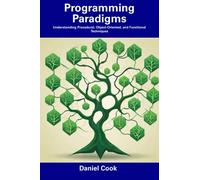 Programming Paradigms: Understanding Procedural, Object-Oriented, and Functional Techniques