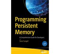 Programming Persistent Memory: A Comprehensive Guide for Developers