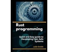 Programming Rust: Quick and Easy guide to Developing Fast, Safe Systems