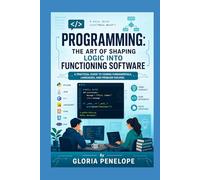Programming: The Art of Shaping Logic into Functioning Software