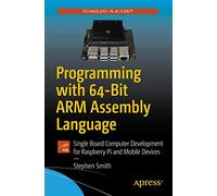 Stephen Smith Programming with 64-Bit ARM Assembly Language (Tascabile)