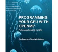Tom Deakin Timothy G. Mattson Programming Your GPU with OpenMP (Tascabile)