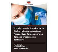 Progrès dans le domaine de la fibrine riche en plaquettes: Perspectives fondées sur des données probantes en dentisterie