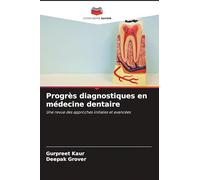 Progrès diagnostiques en médecine dentaire: Une revue des approches initiales et avancées