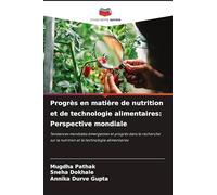 Progrès en matière de nutrition et de technologie alimentaires: Perspective mondiale: Tendances mondiales émergentes et progrès dans la recherche sur la nutrition et la technologie alimentaires