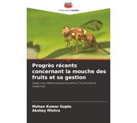 Progrès récents concernant la mouche des fruits et sa gestion: (avec une référence particulière à l'horticulture indienne)