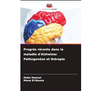 Progrès récents dans la maladie d'Alzheime: Pathogenèse et thérapie