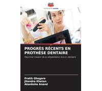PROGRÈS RÉCENTS EN PROTHÈSE DENTAIRE: Façonner l'avenir de la réhabilitation bucco-dentaire