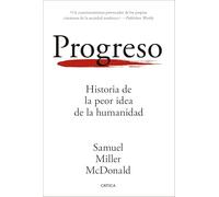 Progreso: Historia de la peor idea de la humanidad