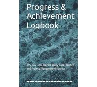Progress & Achievement Logbook: 365-Day Goal Tracker, Daily Task Planner, and Project Management Journal