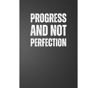 Progress and Not Perfection: 6x9 Plain Page Notebook Journal | Positive Quotes for Daily Work Motivation for Office Workers, Employees, Boss, Adults