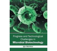Progress and Technological Challenges in Microbial Biotechnol (Copertina rigida)