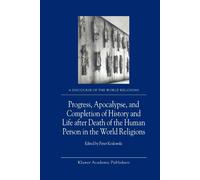 Progress, Apocalypse, and Completion of History and Life After Death of the Huma