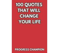 Progress Champion 100 Quotes That Will Change Your Life (Tascabile)