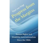 Progress from the Margins: Human Rights and Disability Internationalism Since the 1960s