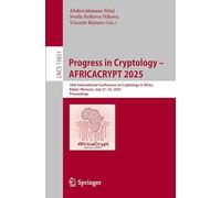 Progress in Cryptology - AFRICACRYPT 2025: 16th International Conference on Cryptology in Africa, Rabat, Morocco, July 21-23, 2025, Proceedings: 16th ... July 21-23, 2025, Proceedings: 15651