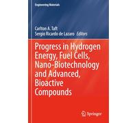 Progress in Hydrogen Energy, Fuel Cells, Nano-Biotechnology and Advanced, Bioactive Compounds