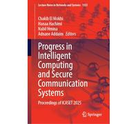 Progress in Intelligent Computing and Secure Communication Systems: Proceedings of Icaset 2025: 1555