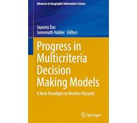 Progress in Multicriteria Decision Making Models: A New Paradigm to Monitor Hazards