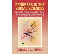 Progress in the Social Sciences: Scientific Research and the Quest for Knowledge about Democracy