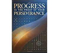 Progress is the Proof of Your Perseverance