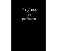 Progress not perfection