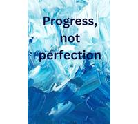 Progress, not Perfection: A Journal for Self-Discovery, Motivation, and Gratitude