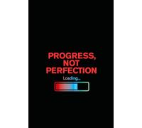 Progress, Not Perfection - A Motivational Notebook for Growth & Self-Care: A Minimalist Journal to Track Progress Without Pressure