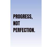 Progress, not Perfection: A Simple Lined Notebook for Growth Without Pressure