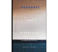 Progress not Perfection: Accomplishing big goals, with tiny steps