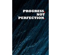Progress, Not Perfection.: Positive Affirmation, Motivational and Inspirational Notebook