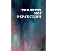 Progress, Not Perfection.: Positive Affirmation, Motivational and Inspirational Notebook